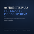 50 Prompts para Triplicar tu Productividad, ChatGPT para Emprendedores